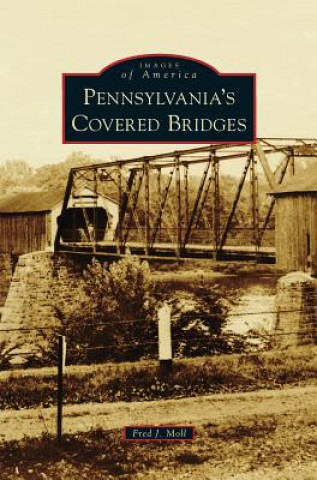 Kniha Pennsylvania's Covered Bridges Fred J. Moll