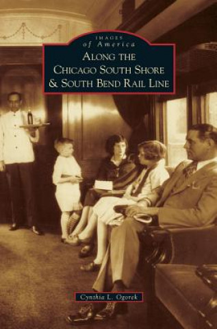 Knjiga Along the Chicago South Shore & South Bend Rail Line Cynthia L. Ogorek