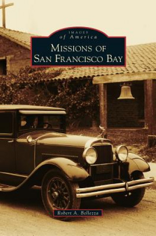 Kniha Missions of San Francisco Bay Robert a. Bellezza