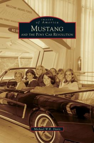 Carte Mustang and the Pony Car Revolution Michael W. R. Davis