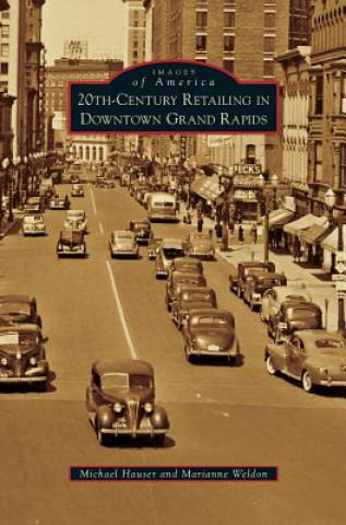 Carte 20th-Century Retailing in Downtown Grand Rapids Michael Hauser