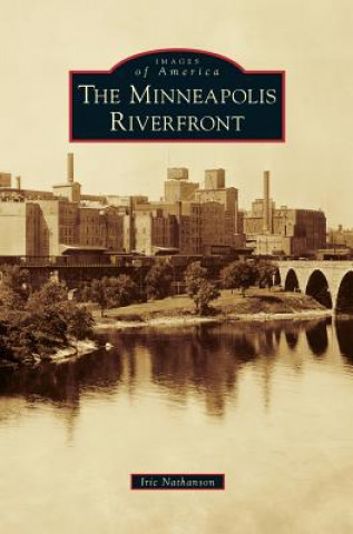 Könyv Minneapolis Riverfront Iric Nathanson