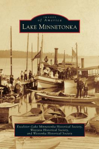 Kniha Lake Minnetonka Excelsior-Lake Minnetonka Historical Soc