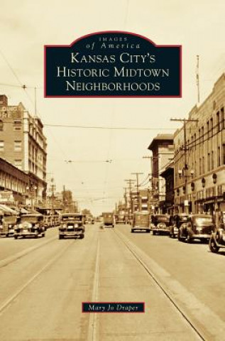 Kniha Kansas City's Historic Midtown Neighborhoods Mary Jo Draper