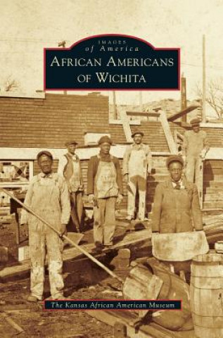 Knjiga African Americans of Wichita The Kansas African American Museum