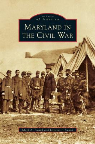 Kniha Maryland in the Civil War Mark a. Swank