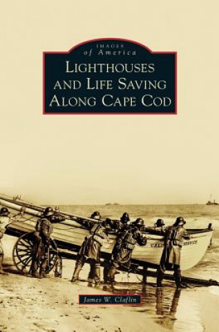 Książka Lighthouses and Life Saving Along Cape Cod James W. Claflin