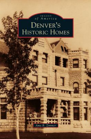 Book Denver's Historic Homes Amy B. Zimmer