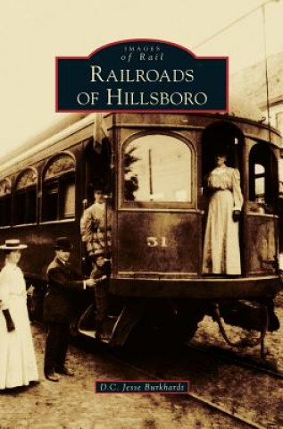 Livre Railroads of Hillsboro D. C. Jesse Burkhardt