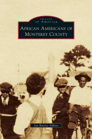 Knjiga African Americans of Monterey County Jan Batiste Adkins