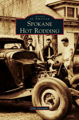 Kniha Spokane Hot Rodding John Gunsaulis