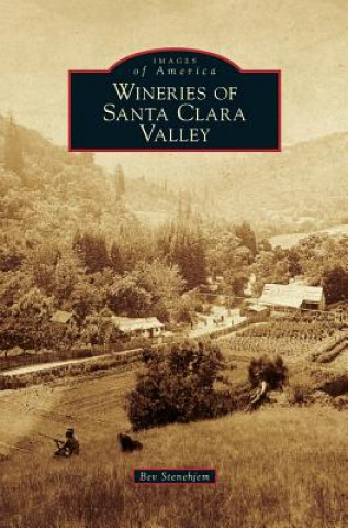 Carte Wineries of Santa Clara Valley Bev Stenehjem