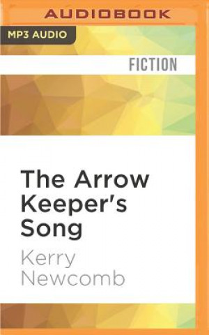 Digital The Arrow Keeper's Song Kerry Newcomb