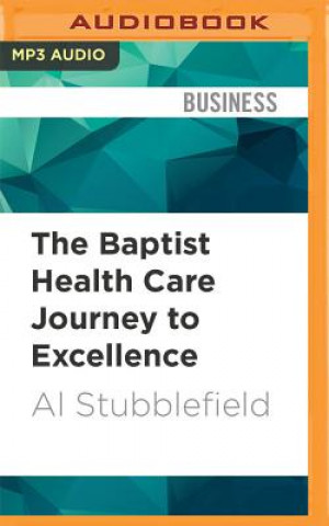 Digital The Baptist Health Care Journey to Excellence: Creating a Culture That Wows! Al Stubblefield