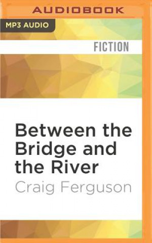 Аудио Between the Bridge and the River Craig Ferguson