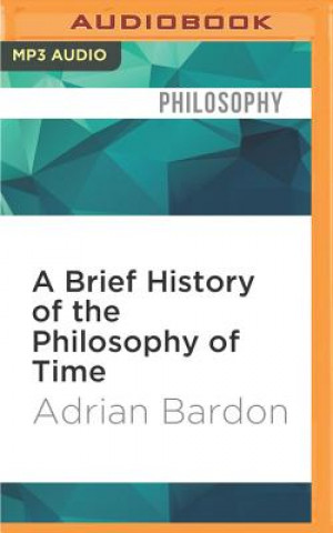 Digital A Brief History of the Philosophy of Time Adrian Bardon