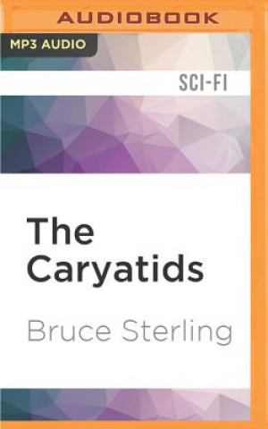 Digital The Caryatids Bruce Sterling