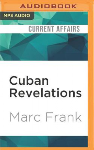 Аудио Cuban Revelations: Behind the Scenes in Havana Marc Frank