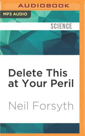 Digital Delete This at Your Peril Neil Forsyth