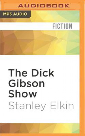 Digital The Dick Gibson Show Stanley Elkin