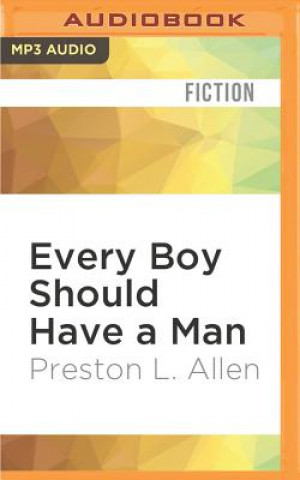 Digital Every Boy Should Have a Man Preston L. Allen