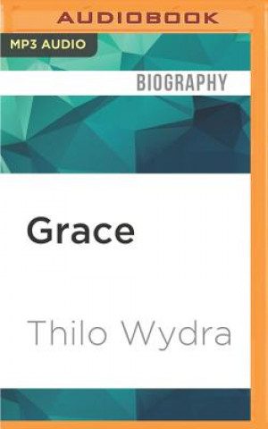 Digital Grace: A Biography Thilo Wydra