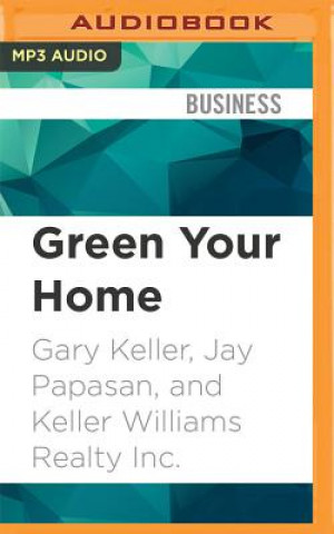 Digital Green Your Home: Keller Williams Realty Guide Gary Keller