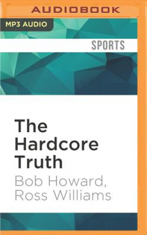 Digital The Hardcore Truth: The Bob Holly Story Bob Howard