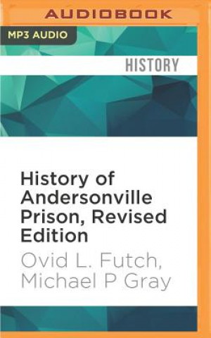 Digital History of Andersonville Prison, Revised Edition Ovid L. Futch
