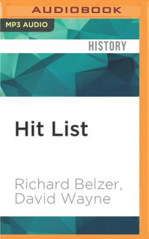 Digital Hit List: An In-Depth Investigation Into the Mysterious Deaths of Witnesses to the JFK Assassination Richard Belzer