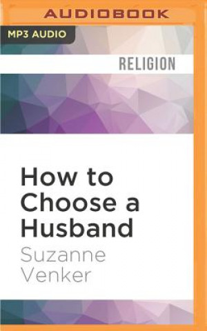 Digital How to Choose a Husband: And Make Peace with Marriage Suzanne Venker