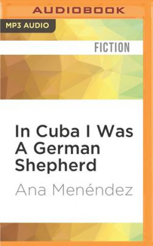 Digital In Cuba I Was a German Shepherd Ana Menendez
