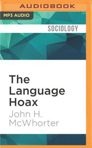 Digital The Language Hoax: Why the World Looks the Same in Any Language John H. McWhorter