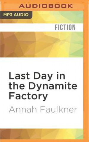 Digital Last Day in the Dynamite Factory Annah Faulkner