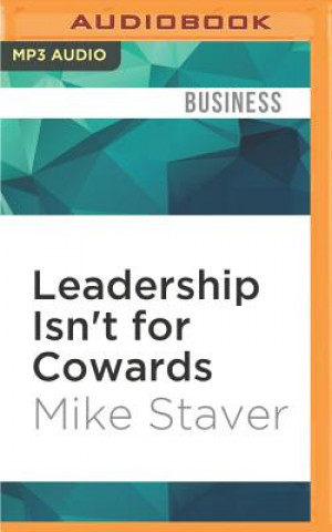 Digital Leadership Isn't for Cowards Mike Staver