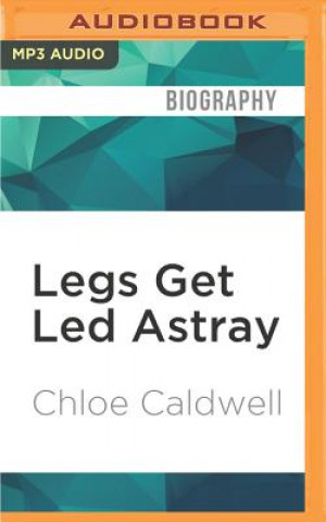 Digital Legs Get Led Astray Chloe Caldwell