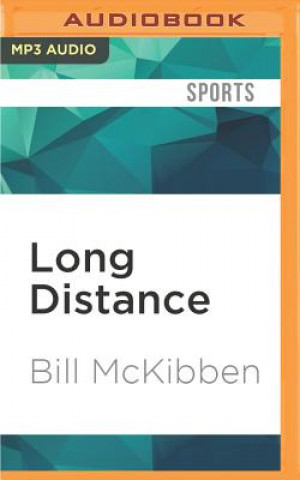 Digital Long Distance: Testing the Limits of Body and Spirit in a Year of Living Strenuously Bill McKibben