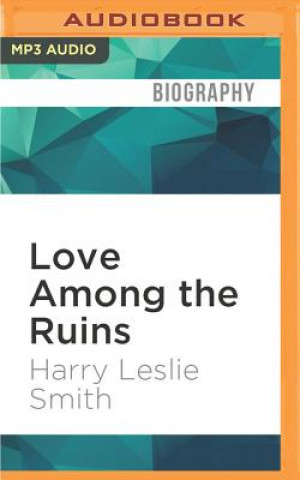 Digital Love Among the Ruins: A Memoir of Life and Love in Hamburg, 1945 Harry Leslie Smith