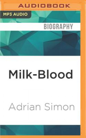 Digital Milk-Blood: Growing Up the Son of a Convicted Drug Trafficker Adrian Simon