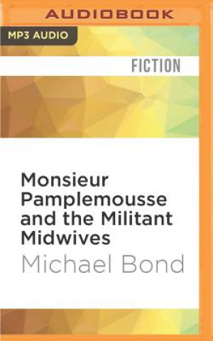 Digital Monsieur Pamplemousse and the Militant Midwives Michael Bond