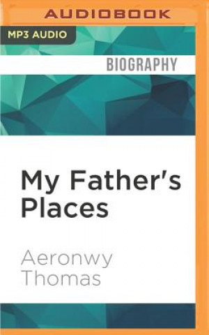 Digital My Father's Places Aeronwy Thomas