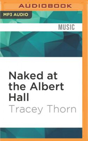 Digital Naked at the Albert Hall: The Inside Story of Singing Tracey Thorn