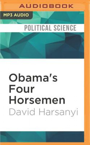 Digital Obama's Four Horsemen: The Disasters Unleashed by Obama's Reelection David Harsanyi