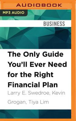 Digital The Only Guide You'll Ever Need for the Right Financial Plan: Managing Your Wealth, Risk, and Investments Larry E. Swedroe