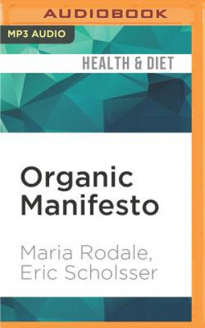 Digital Organic Manifesto: How Organic Food Can Heal Our Planet, Feed the World, and Keep Us Safe Maria Rodale