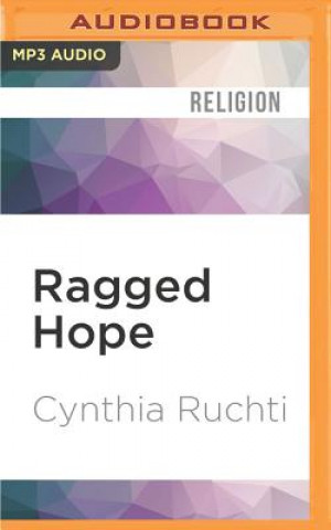 Digital Ragged Hope: Surviving the Fallout of Other People's Choices Cynthia Ruchti