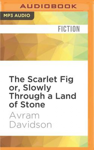 Digital The Scarlet Fig Or, Slowly Through a Land of Stone Avram Davidson