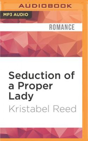 Digital Seduction of a Proper Lady: A Regency Menage Tale Kristabel Reed