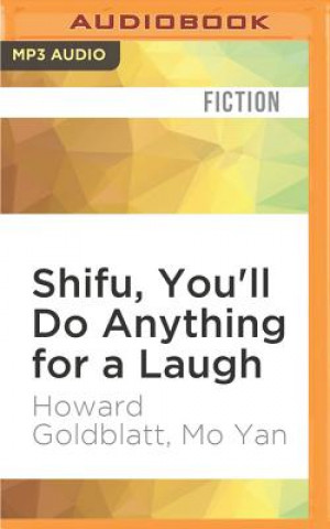 Digital Shifu, You'll Do Anything for a Laugh Howard Goldblatt