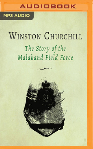 Digital The Story of the Malakand Field Force Winston Churchill
